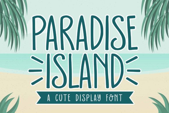 Paradise Island: A Display Font That Brings Handmade Designs to Life